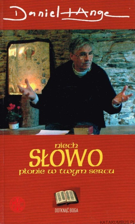 Niech słowo płonie w Twym sercu. DANIEL ANGE