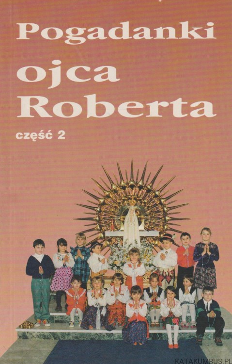 Pogadanki Ojca Roberta Część 2. PRACA ZBIOROWA