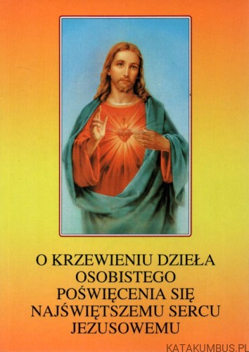 O krzewieniu dzieła osobistego poświęcenia się najświętszemu sercu Jezusowemu. STANISŁAW LENIARTEK