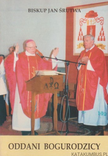 Oddani Bogurodzicy. bp JAN ŚRUTWA
