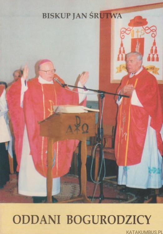 Oddani Bogurodzicy. bp JAN ŚRUTWA