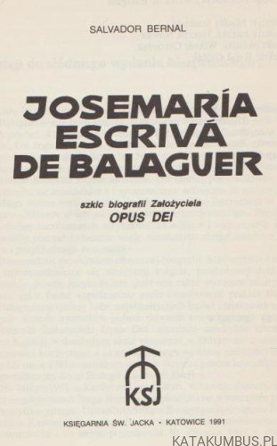 Josemaría Escrivá De Balaguer. Szkic biografii założyciela Opus Dei. SALVADOR BERNAL