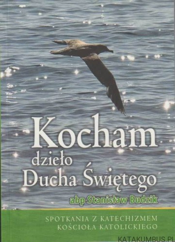 Kocham dzieło Ducha Świętego. abp. STANISŁAW BUDZIK