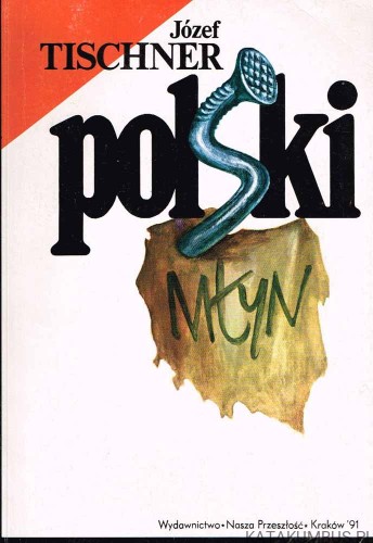 Polski młyn. JÓZEF TISCHNER