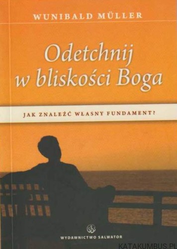 Odetchnij w bliskości Boga. WUNIBALD MULLER