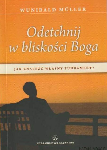 Odetchnij w bliskości Boga. WUNIBALD MULLER