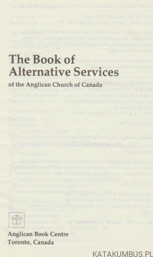 The Book of Alternative Services of the Anglican Church of Canada. PRACA ZBIOROWA