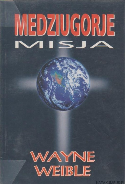 Medziugorje. Misja. WAYNE WEIBLE
