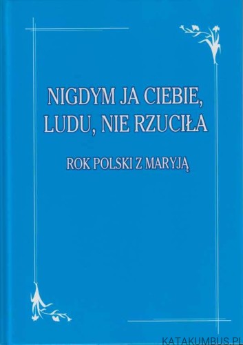 Nigdym ja ciebie, ludu, nie rzuciła. JAN URYGA