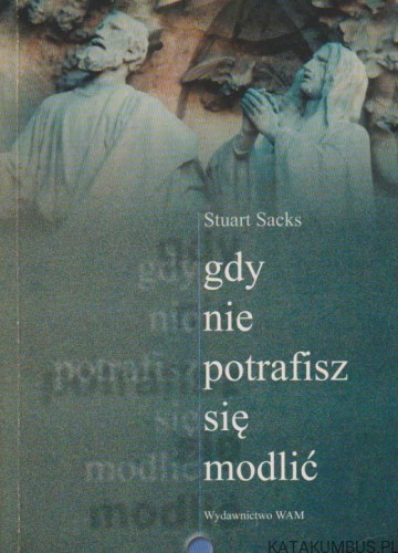 Gdy nie potrafisz się modlić. STUART SACKS