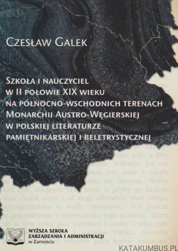 Szkoła i Nauczyciel w II połowie XIX wieku... CZESŁAW GALEK