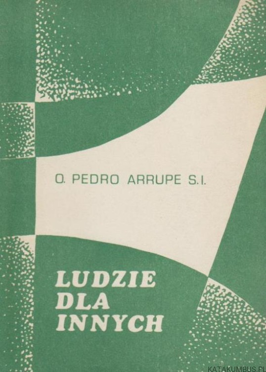 Ludzie dla innych. O. PEDRO ARRUPE S.I.