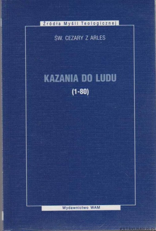 Kazania do ludu (1-80). ŚW. CEZARY Z ARLES