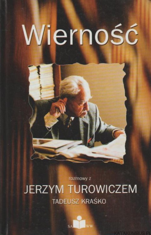 Wierność. Rozmowy z Jerzym Turowiczem. TADEUSZ KRAŚKO