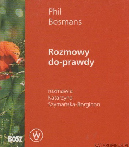 Rozmowy do prawdy. PHIL BOSMANS