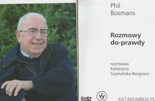 Rozmowy do prawdy. PHIL BOSMANS