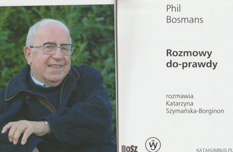 Rozmowy do prawdy. PHIL BOSMANS