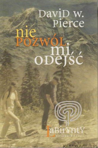 Nie pozwól mi odejść. DAVID W. PIERCE