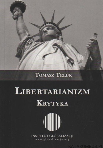 Libertarianizm. Krytyka. TOMASZ TELUK