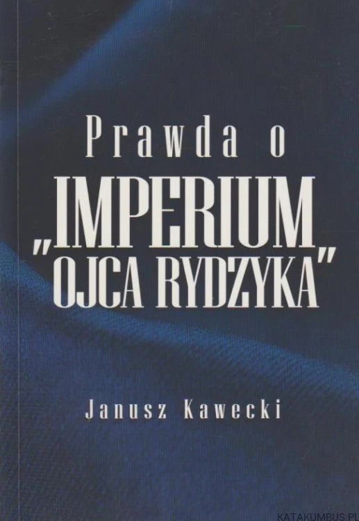 Prawda o "Imperium Ojca Rydzyka". JANUSZ KAWECKI