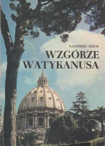 Wzgórze watykanusa. KAZIMIERZ SIDOR