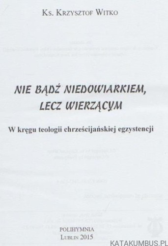 Nie bądź niedowiarkiem, lecz wierzącym. KS. KRZYSZTOF WITKO.