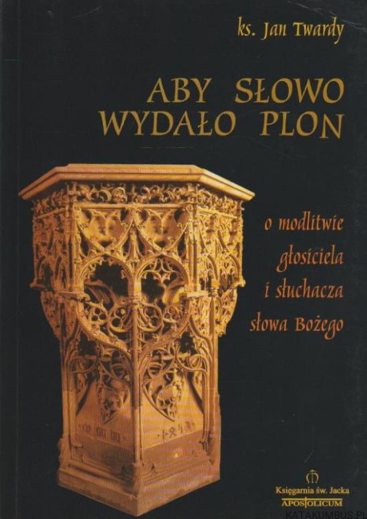Aby słowo wydało plon. KS. JAN TWARDY