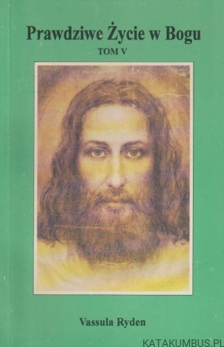 Prawdziwe Życie w Bogu. Tom V. VASSULA RYDEN