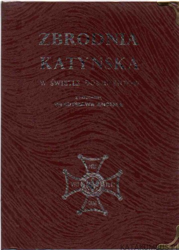 Zbrodnia katyńska w świetle dokumentów. PRACA ZBIOROWA.