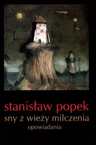 Sny z wieży milczenia. STANISŁAW POPEK.