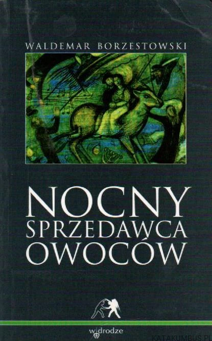 Nocny sprzedawca owoców. WALDEMAR BORZESTOWSKI.