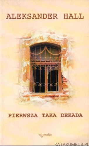 Pierwsza taka dekada. ALEKSANDER HALL