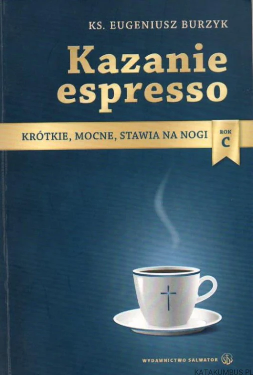 Kazanie espresso. Rok C. Ks. EUGENIUSZ BURZYK.