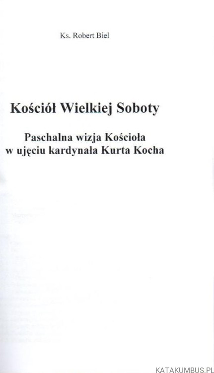 Kościół wielkiej soboty. Ks. ROBERT BIEL.