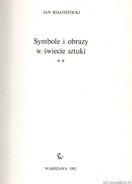 Symbole i obrazy. T. 2. JAN BIAŁOSTOCKI.
