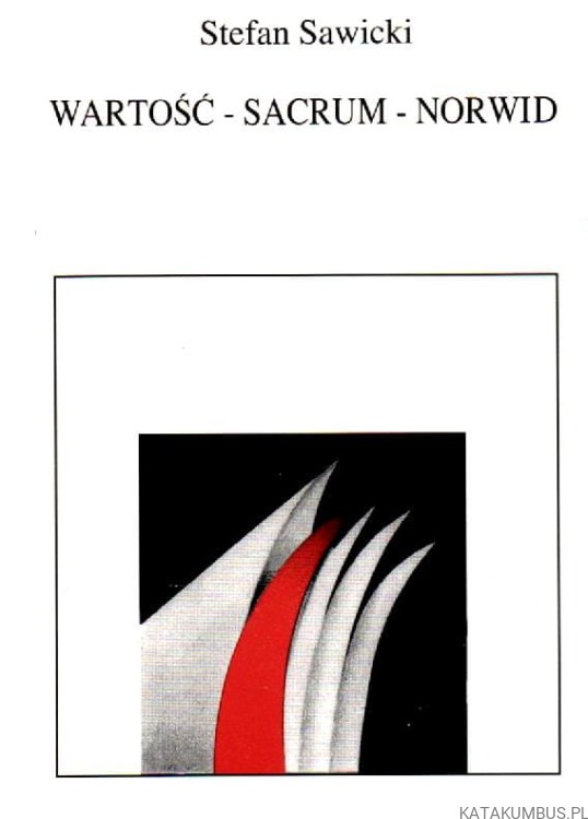 Wartość - Sacrum - Norwid. STEFAN SAWICKI.