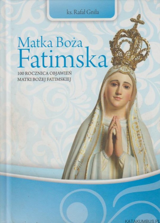 Matka Boża Fatimska. KS. RAFAŁ GNIŁA