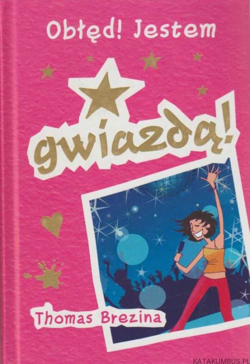 Obłęd! Jestem gwiazdą. THOMAS BREZINA