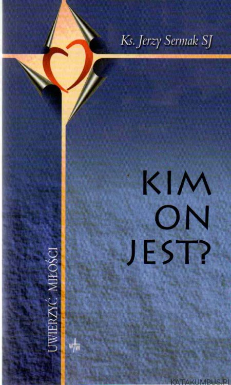 Kim on jest? KS. JERZY SERMAK SJ.
