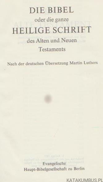 Die Bibel oder die ganze Heilige Schrift des Alten und Neuen Testaments.