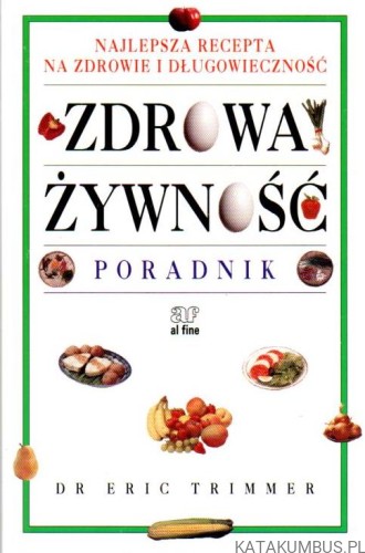 Zdrowa żywność. Poradnik. DR ERIC TRIMMER