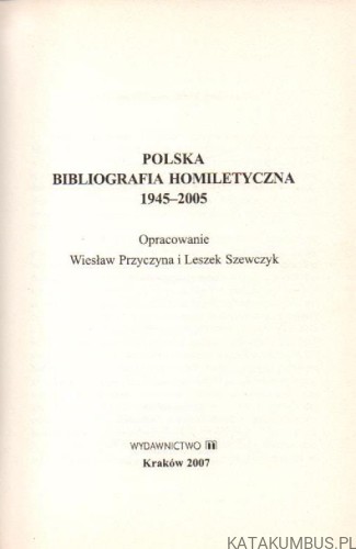 Polska bibliografia homiletyczna 1945-2005. WIESŁAW PRZYCZYNA, LESZEK SZEWCZYK