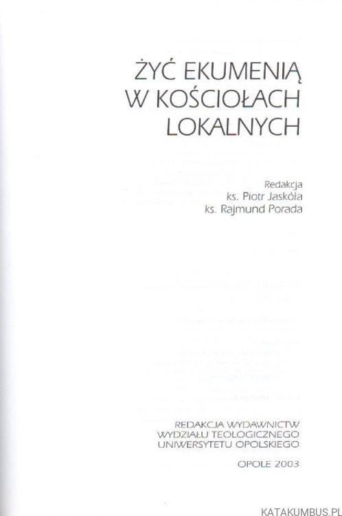 Żyć ekumenią w kościołach lokalnych. ks. PIOTR JASKÓŁA, ks. RAJMUND PORADA