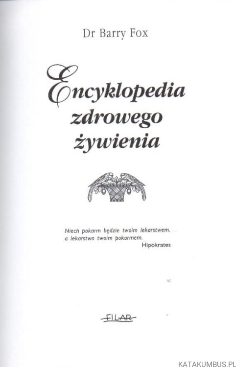 Encyklopedia zdrowego żywienia. DR BARRY FOX.