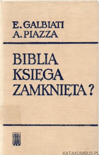 Biblia księga zamknięta? ENRICO GALBIATI, ALESSANDRO PIAZZA