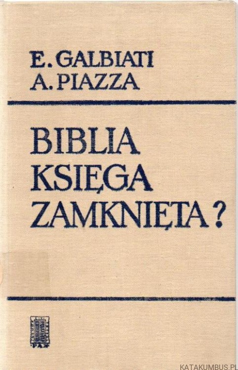 Biblia księga zamknięta? ENRICO GALBIATI, ALESSANDRO PIAZZA