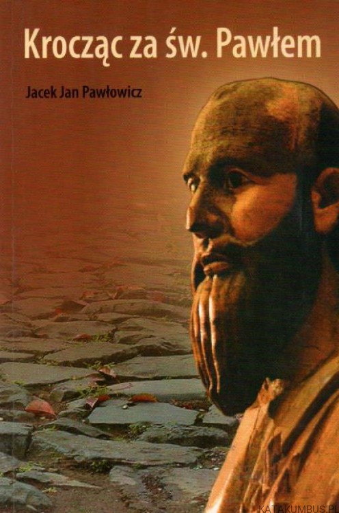 Krocząc za św. Pawłem. JACEK JAN PAWŁOWICZ