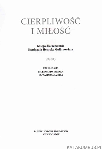 Cierpliwość i miłość. RED. BP. EDWARD JANIK, KS. WALDEMAR IRKA