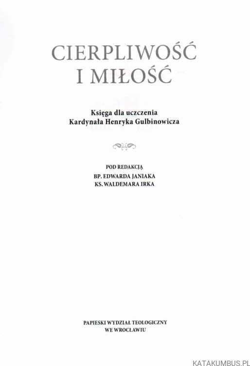 Cierpliwość i miłość. RED. BP. EDWARD JANIK, KS. WALDEMAR IRKA