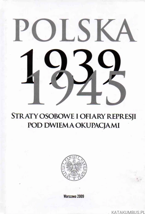 Polska 1939-1945. RED. WOJCIECH MATERSKI, TOMASZ SZAROTA